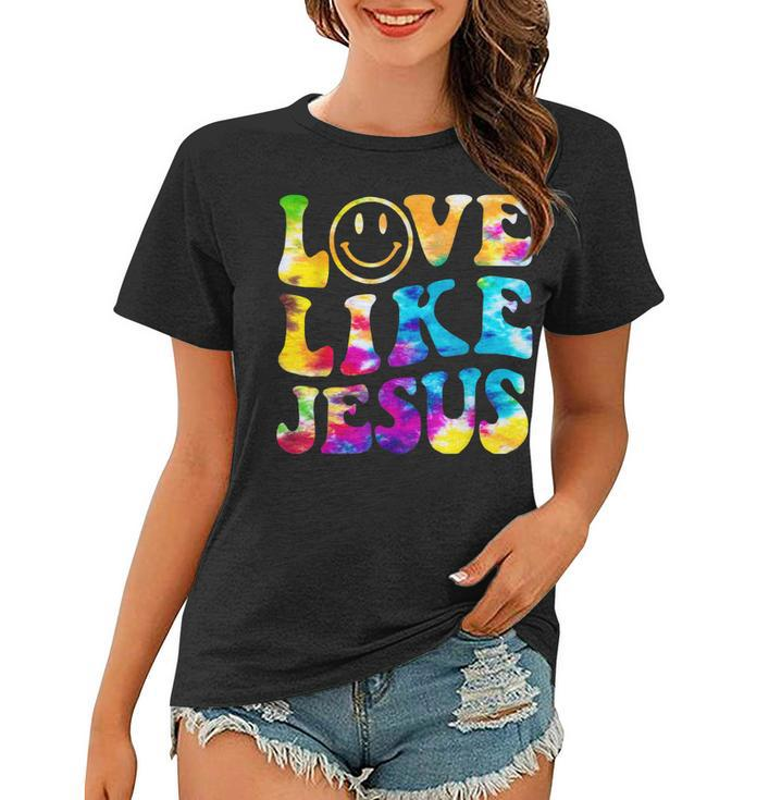 Love Like Jesus Tie Dye Faith Christian Jesus Men Women Kid  Women T-shirt