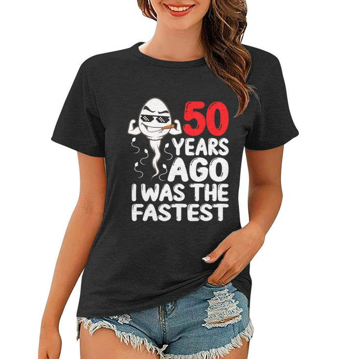 Mens 50Th Birthday Gag Dress 50 Years Ago I Was The Fastest Funny  V2 Women T-shirt