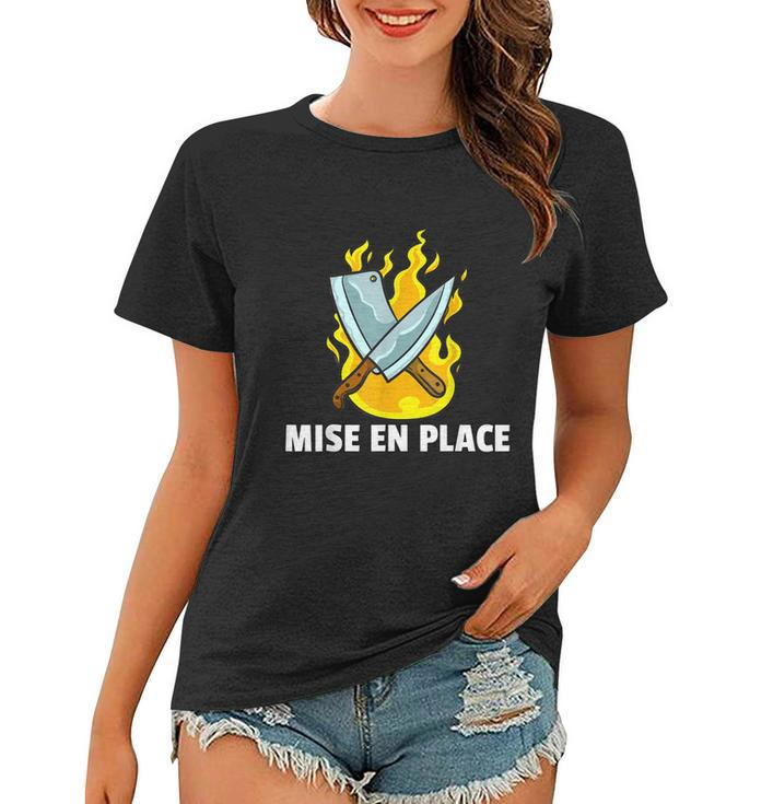Mise En Place Culinary Kitchen For Chef Cook  Women T-shirt