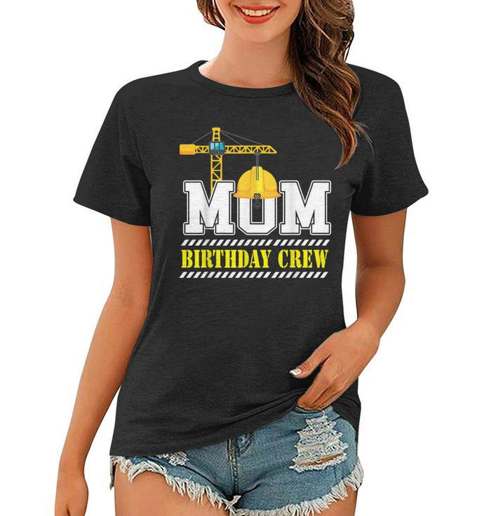 Mom Birthday Crew Construction Birthday Party  V2 Women T-shirt