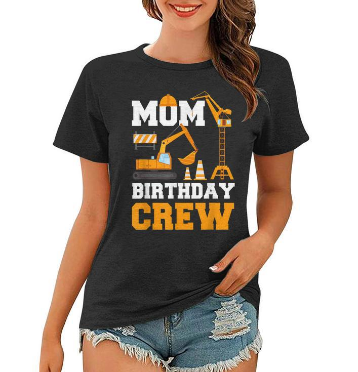 Mom Birthday Crew Construction Funny Birthday Party  Women T-shirt