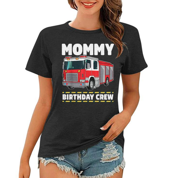 Mommy Birthday Crew Fire Truck Firefighter Mom Mama  Women T-shirt