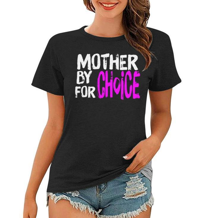 Mother By Choice For Choice Feminist Rights Pro Choice Mom  Women T-shirt