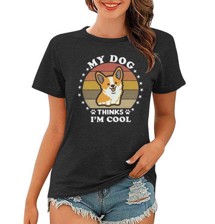 My Dog Thinks Im Cool 845 Trending Shirt Women T-shirt