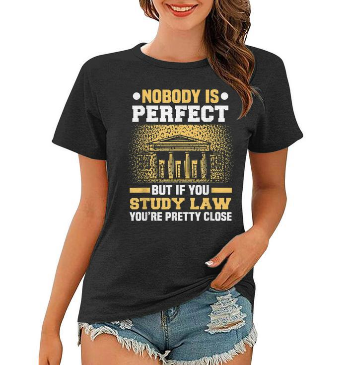 Nobody Is Perfect Lawyer Meme Future Attorney Retired Lawyer Women T-shirt