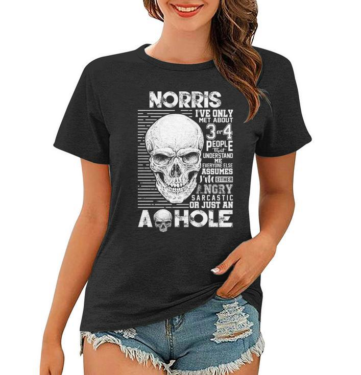 Norris Name Gift   Norris Ive Only Met About 3 Or 4 People Women T-shirt