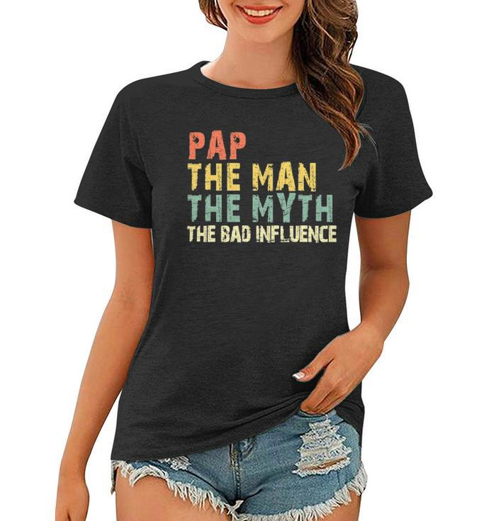 Pap The Man Myth Bad Influence Vintage Gift Women T-shirt