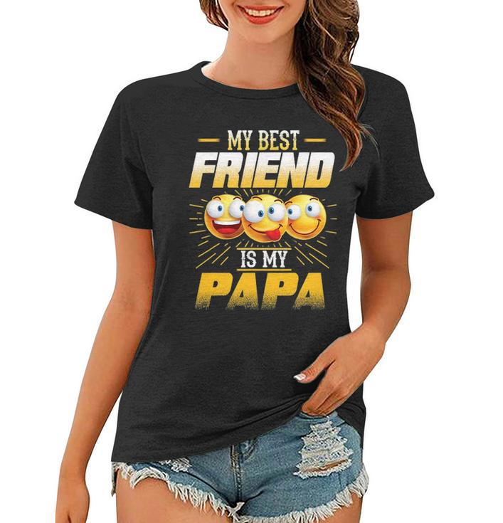 Papa Tee  My Best Friend Is My Papa Funny Gift Tees Women T-shirt