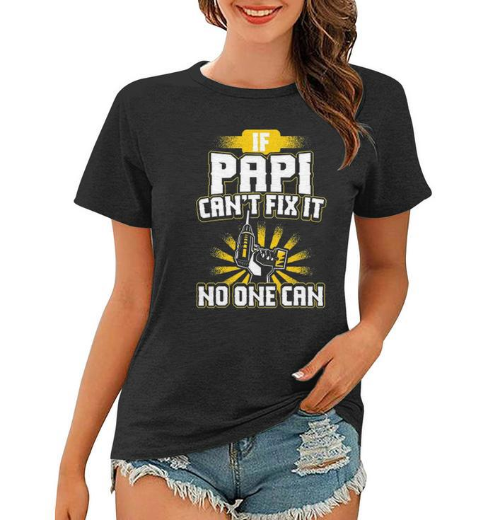Papi If Papi Cant Fix It Women T-shirt