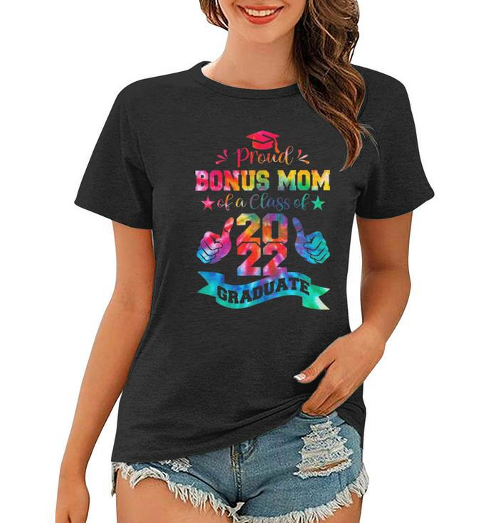 Proud Bonus Mom Of A Class Of 2022 Graduate Tie Dye Women T-shirt