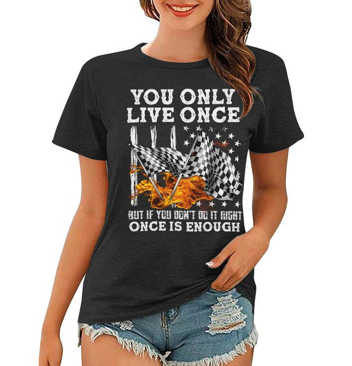 Racing You Only Live Once Women T-shirt