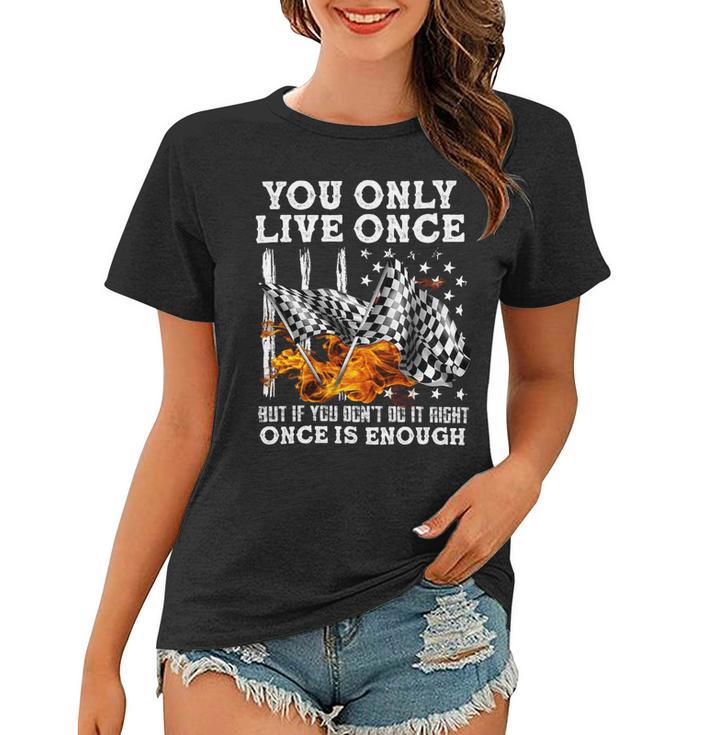 Racing You Only Live Once Women T-shirt