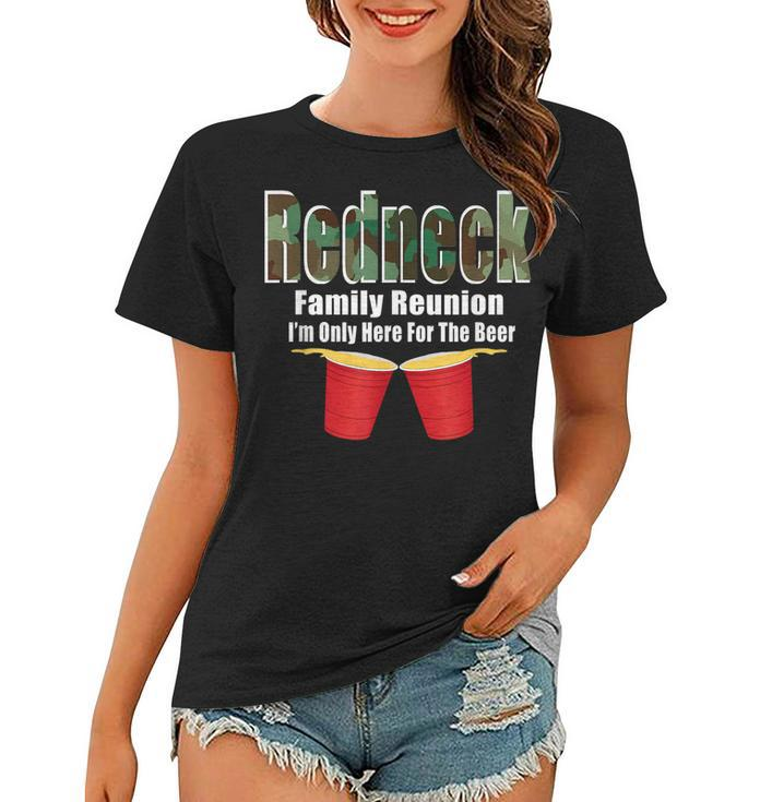 Redneck Family Reunion  Only Here For The Beer  Women T-shirt