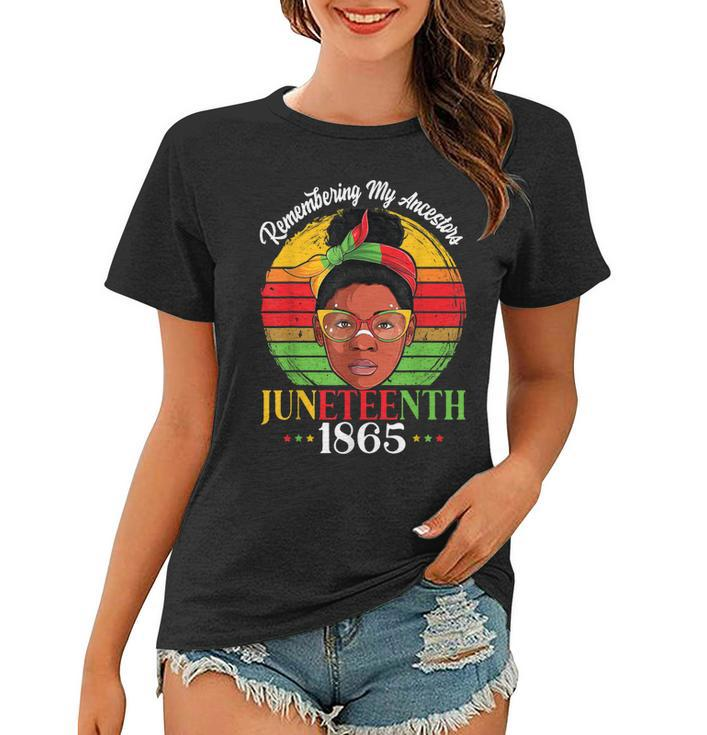 Remembering My Ancestors Juneteenth 1865 Independence Day   Women T-shirt