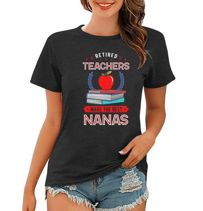 Retired Teachers Make The Best Nanas Reading Books Grandma Women T-shirt