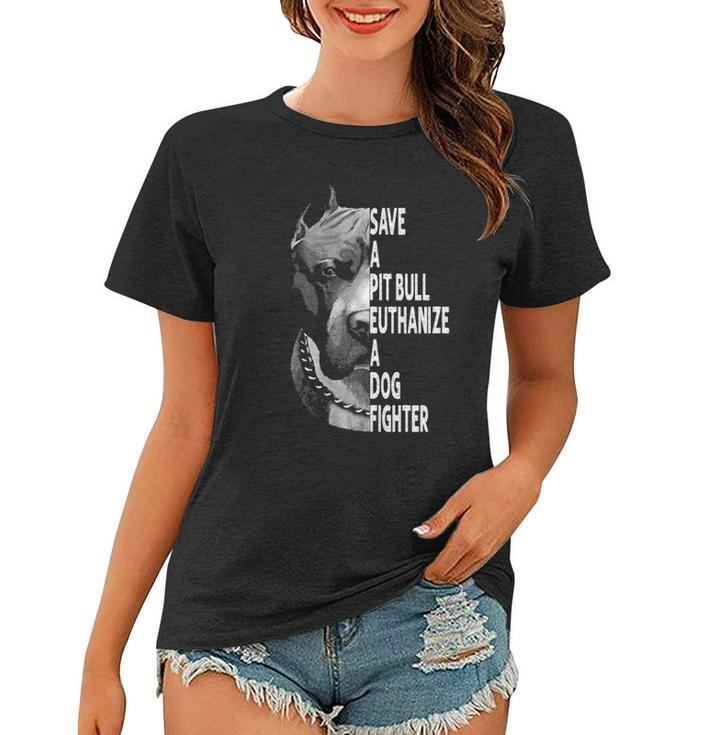 Save A Pitbull Euthanize A Dog Fighter Funny Lover Dog  Women T-shirt