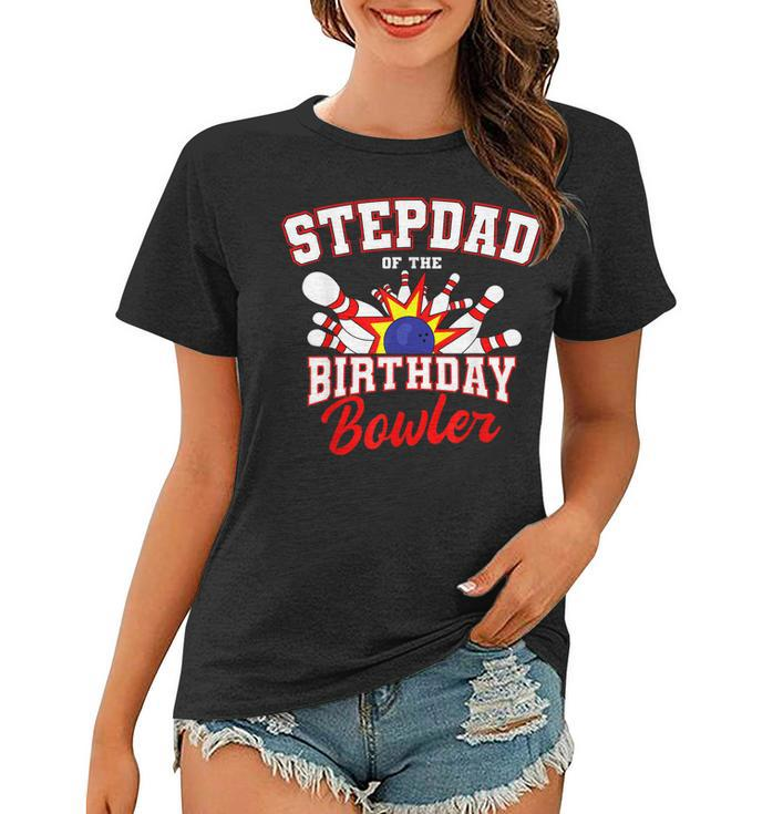 Stepdad Of The Birthday Bowler Bday Bowling Party  Women T-shirt