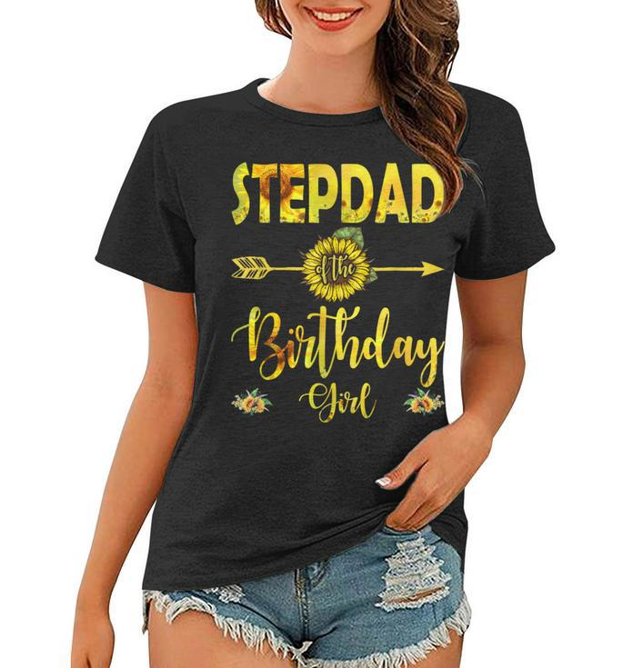 Stepdad Of The Birthday Girl  Dad Sunflower Gifts  Women T-shirt