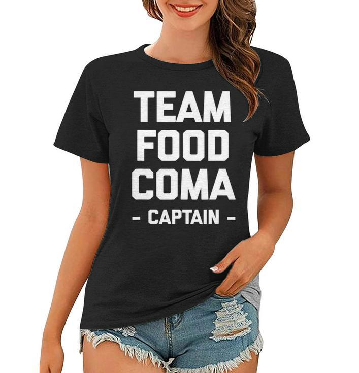 Team Food Coma Captain Funny Saying Sarcastic Cool Women T-shirt