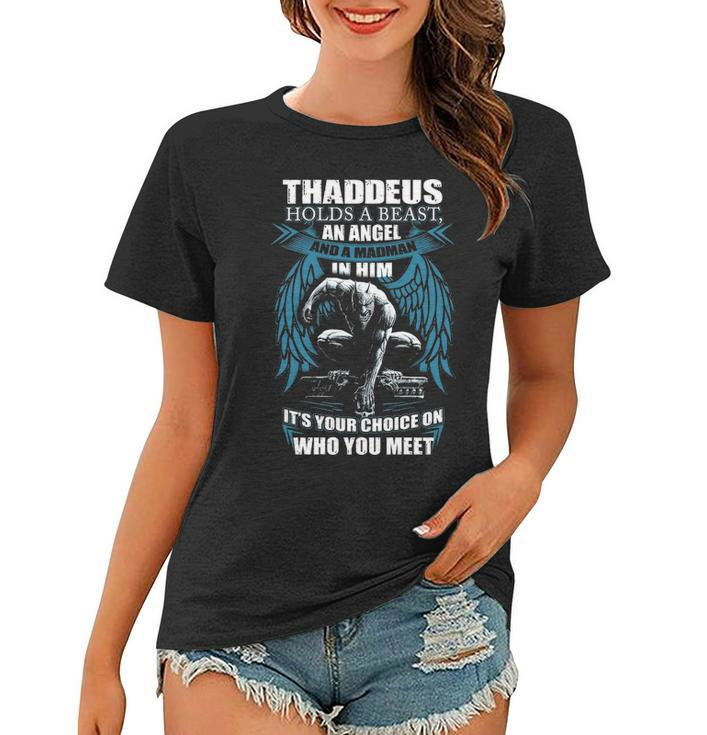 Thaddeus Name Gift   Thaddeus And A Mad Man In Him Women T-shirt