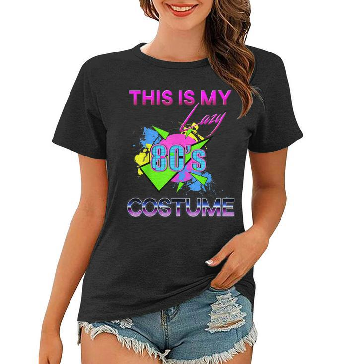 This Is My Lazy 80S Costume Rad Eighties Halloween Costume  Women T-shirt