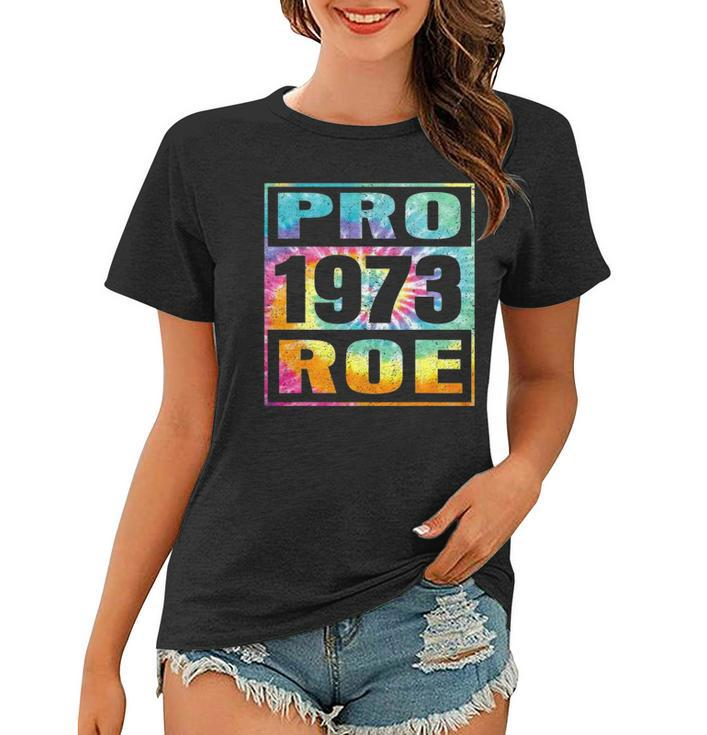 Tie Dye Pro Roe 1973 Pro Choice Womens Rights Women T-shirt