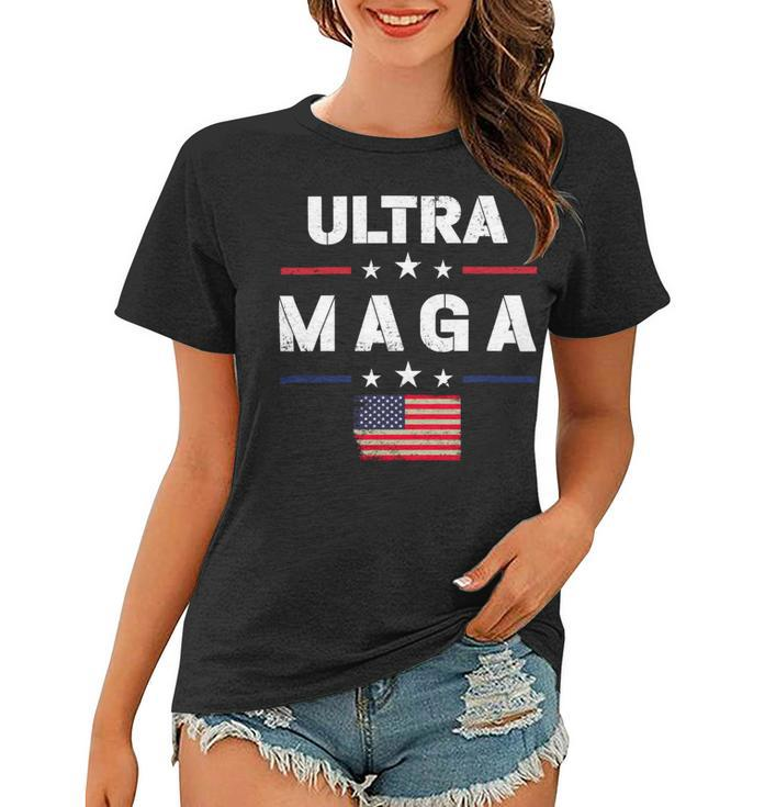 Ultra Maga And Proud Of It  Ultra Maga Women T-shirt