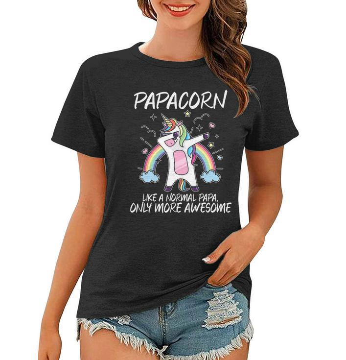 Unicorn Dabbing Papacorn Like Normal Papa Only More Awesome Women T-shirt