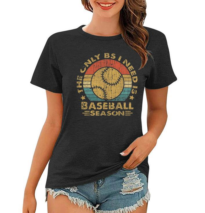 Vintage Baseball  The Only Bs I Need Is Baseball Season Women T-shirt