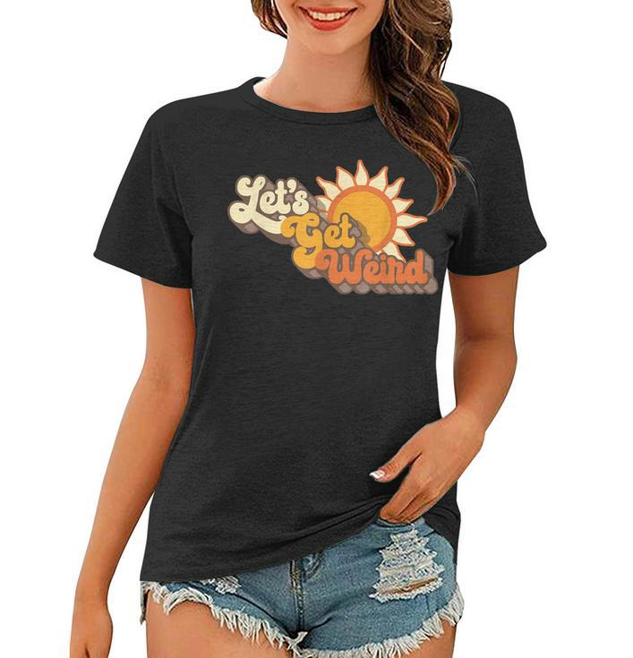 Vintage Lets Get Weird Retro Sixties Groovy Sun Funny  Women T-shirt