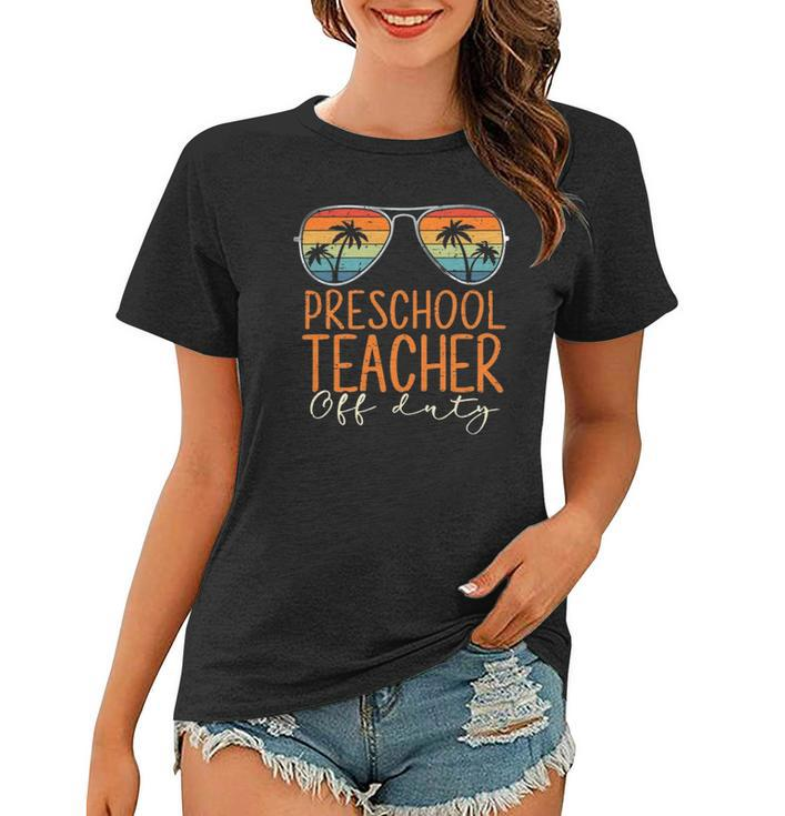 Vintage Preschool Teacher Off Duty Last Day Of School Summer Women T-shirt