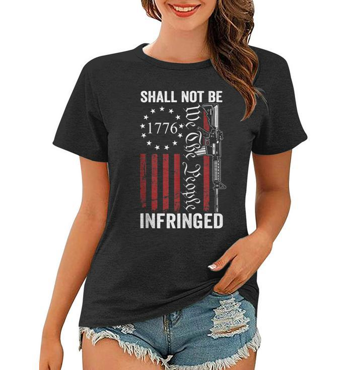 We The People Shall Not Be Infringed - Ar15 Pro Gun Rights  Women T-shirt