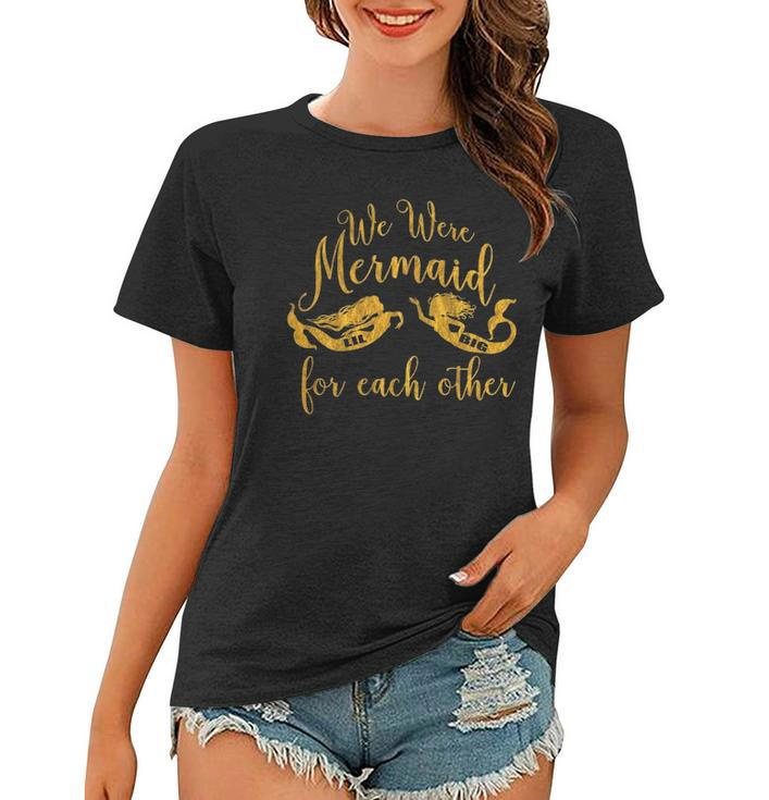 We Were Mermaid For Each Other Big Little Women T-shirt
