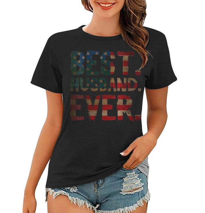 Womens 4Th Of July Fathers Day Usa Dad Gift - Best Husband Ever  Women T-shirt
