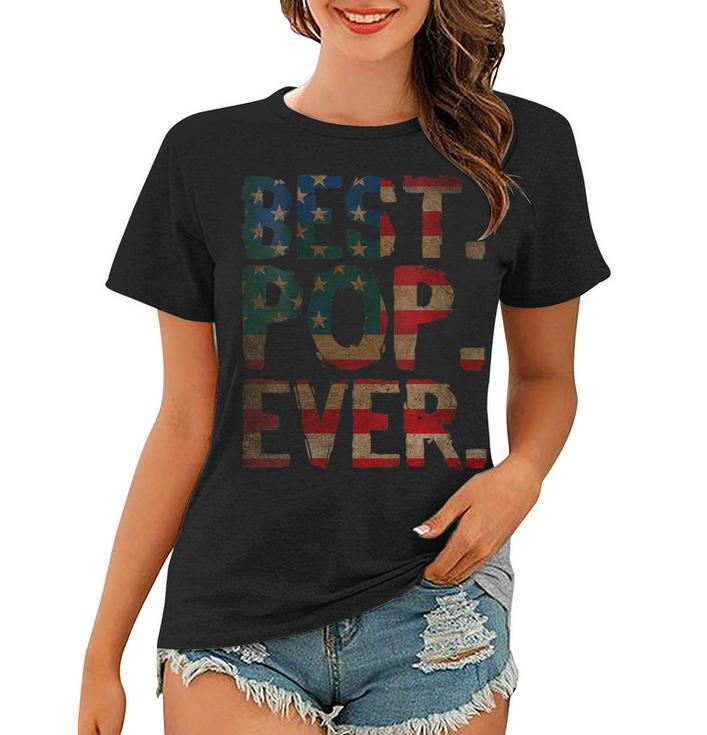 Womens 4Th Of July Fathers Day Usa Dad Gift - Best Pop Ever  Women T-shirt