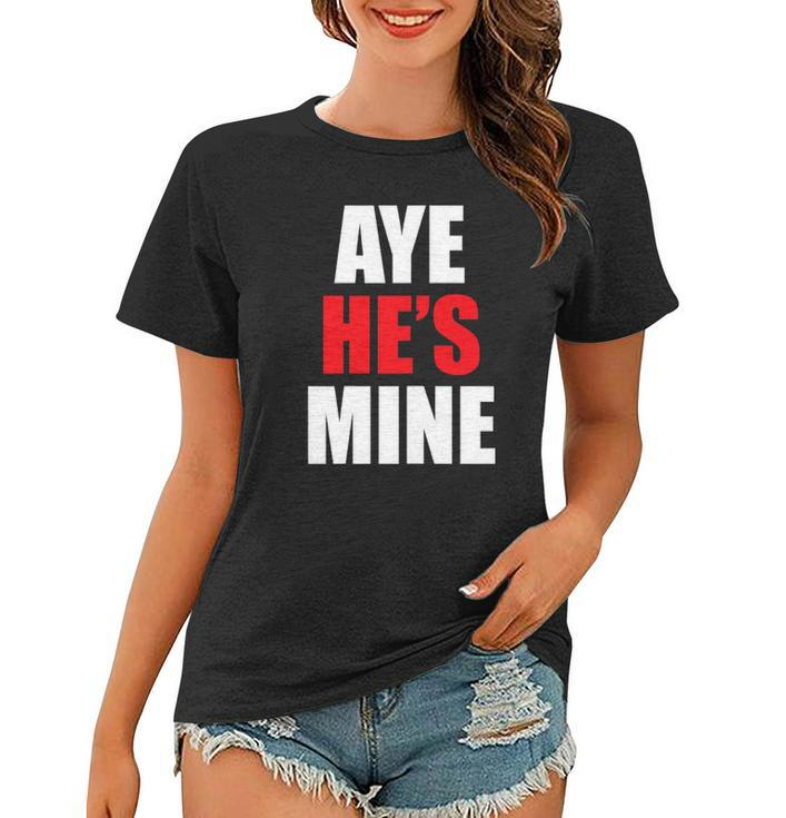 Womens Aye Hes Mine Matching Couple S - Cool Outfits Women T-shirt
