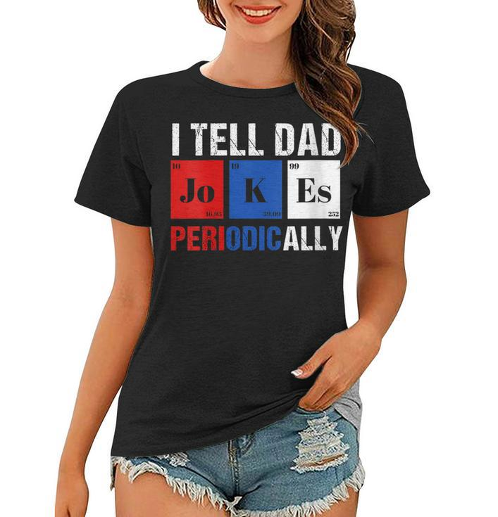 Womens I Tell Dad Jokes Periodically  4Th Of July Patriotic  Women T-shirt