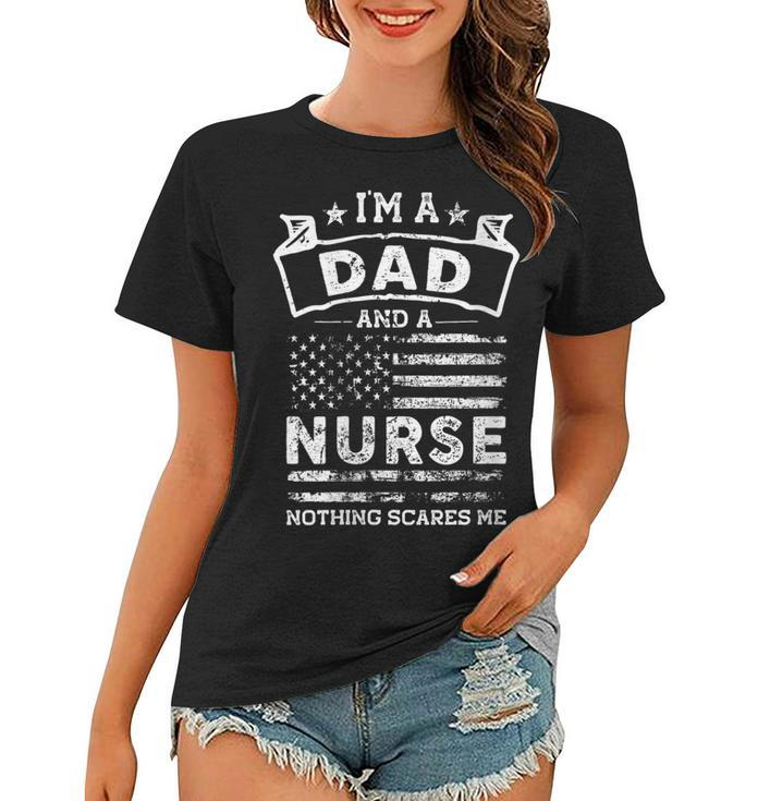 Womens Im A Dad And Nurse Funny Fathers Day & 4Th Of July  Women T-shirt