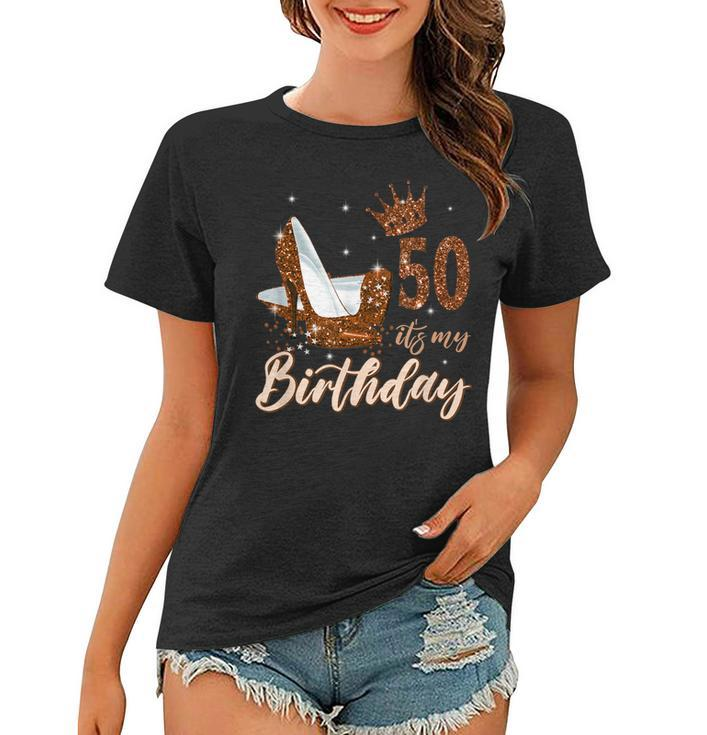Womens Its My 50Th Birthday Queen 50 Years Old High Heels  Women T-shirt