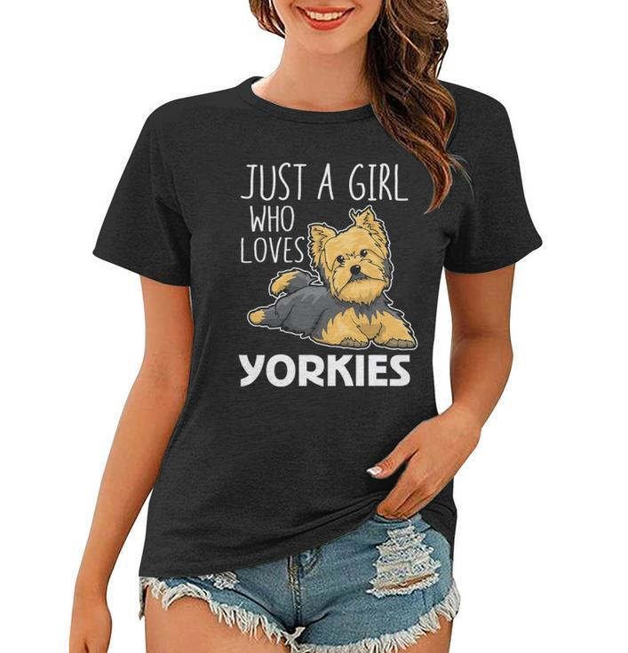 Womens Just A Girl Who Loves Yorkies Funny Yorkshire Terrier Gift  Women T-shirt