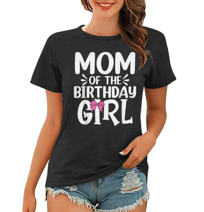 Womens Mom Of The Birthday Girl Funny Mama Mothers Day  Women T-shirt