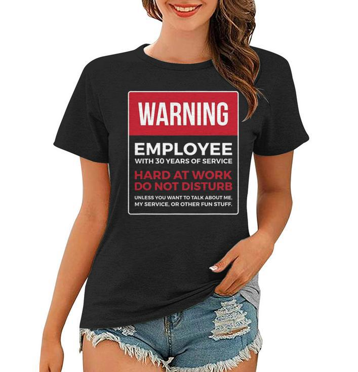 Work Anniversary 30 Years Thirty Years Service Warning Women T-shirt