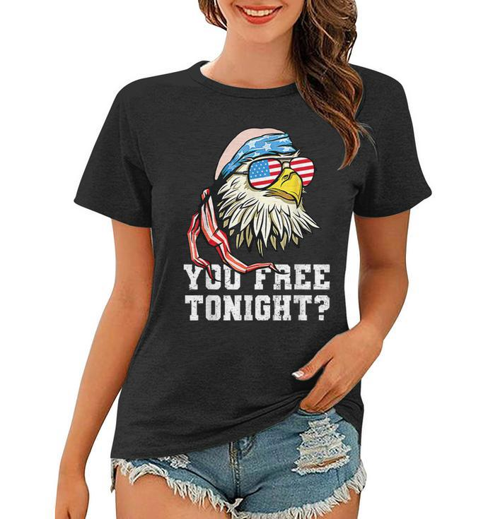 You Free Tonight Funny Bald Eagle American Flag 4Th Of July  Women T-shirt