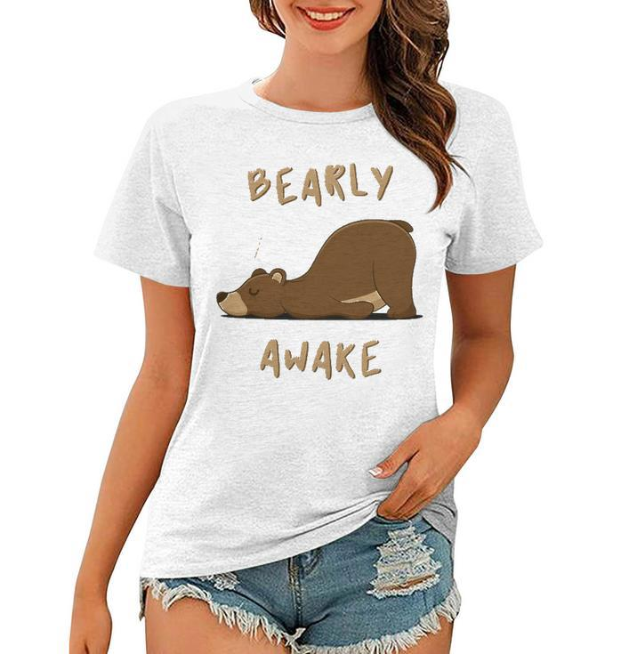 Bearly Awake Funny Sleeping Bear Women T-shirt