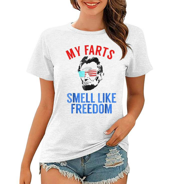 Funny Abe Lincoln July 4Th My Farts Smell Like Freedom  Women T-shirt