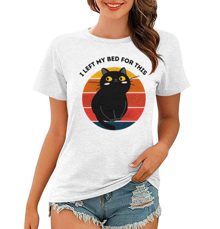 Funny Vintage Black Cat I Left My Bed For This  Women T-shirt