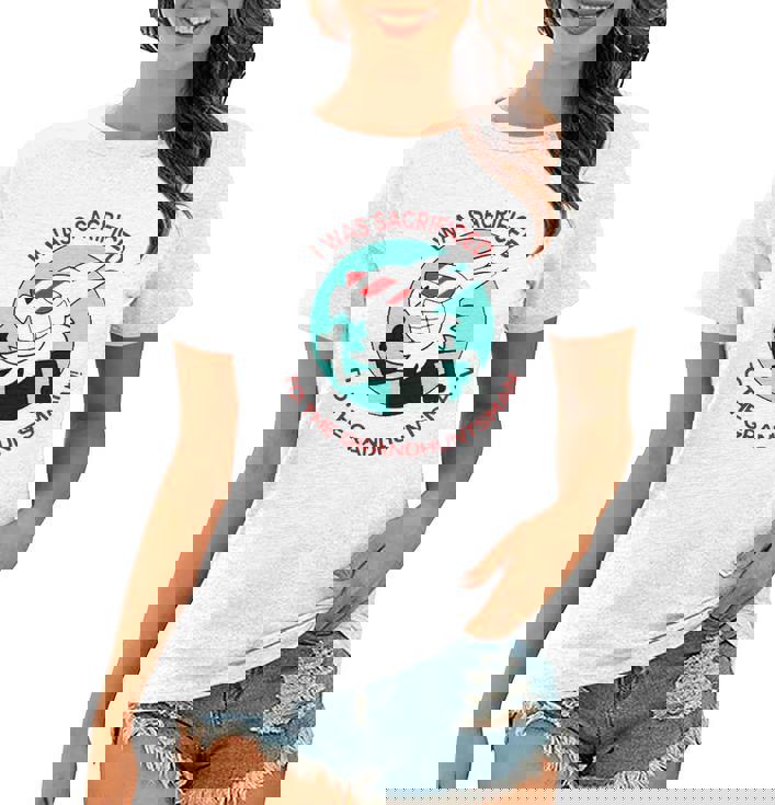 I Was Sacrificed To The Grand Huntsman Women T-shirt