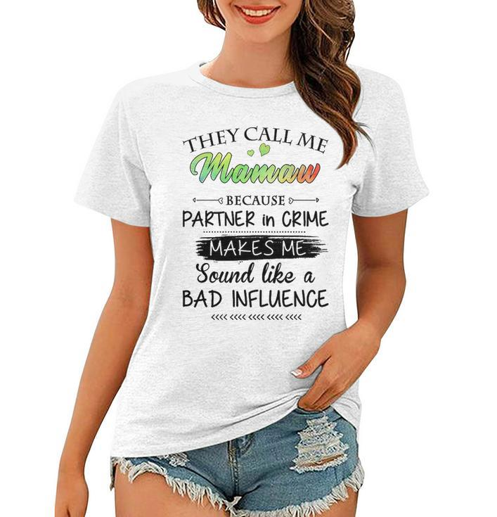 Mamaw Grandma Gift   They Call Me Mamaw Because Partner In Crime Women T-shirt