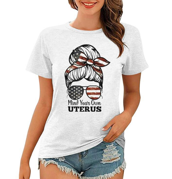 Messy Bun Mind Your Own Uterus My Body My Choice Right  Women T-shirt