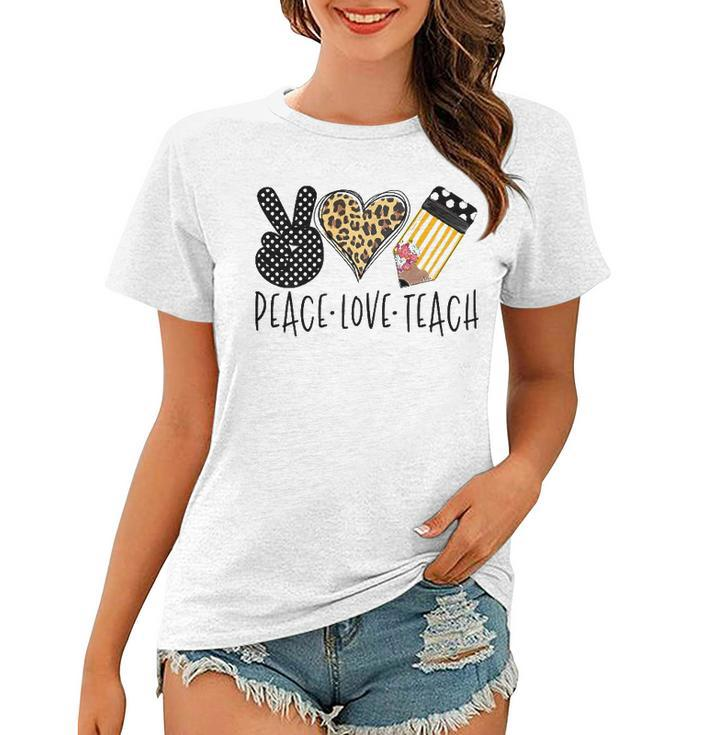 Peace Love Teach Back To School Teacher Gift  Women T-shirt
